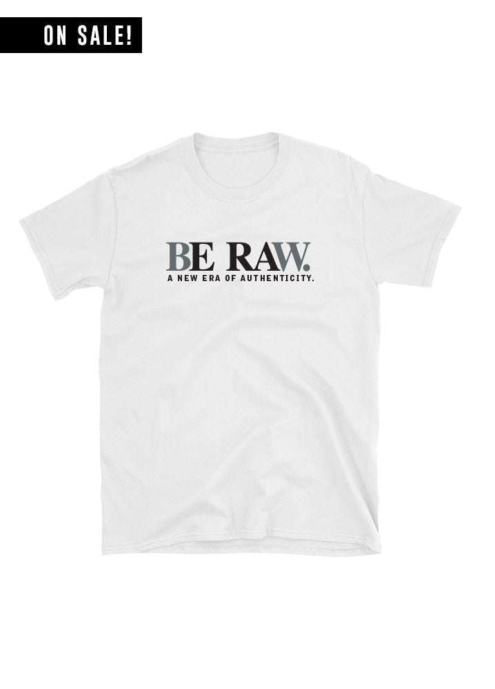 Tee - Be Raw- White Unisex